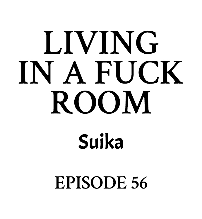 Living in a Fuck Room Chapter 56 - Page 1
