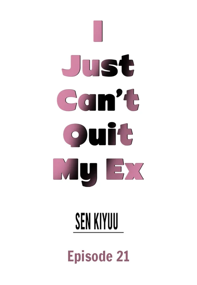 I Just Can’t Quit My Ex Chapter 21 - Page 1